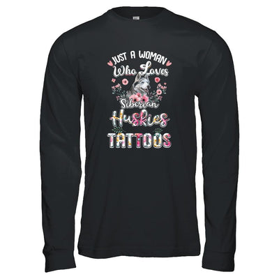 Just A Woman Who Loves Siberian Huskies And Has Tattoos-T-Shirt & Tank Top-Long Sleeve T-Shirt-Black