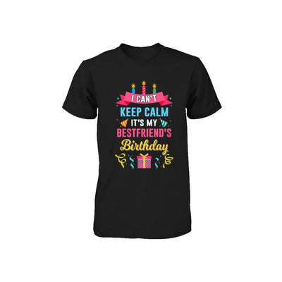 I Can't Keep Calm It's My Bestfriend's Birthday Youth-Youth Shirt-Toddler T-Shirt-Black
