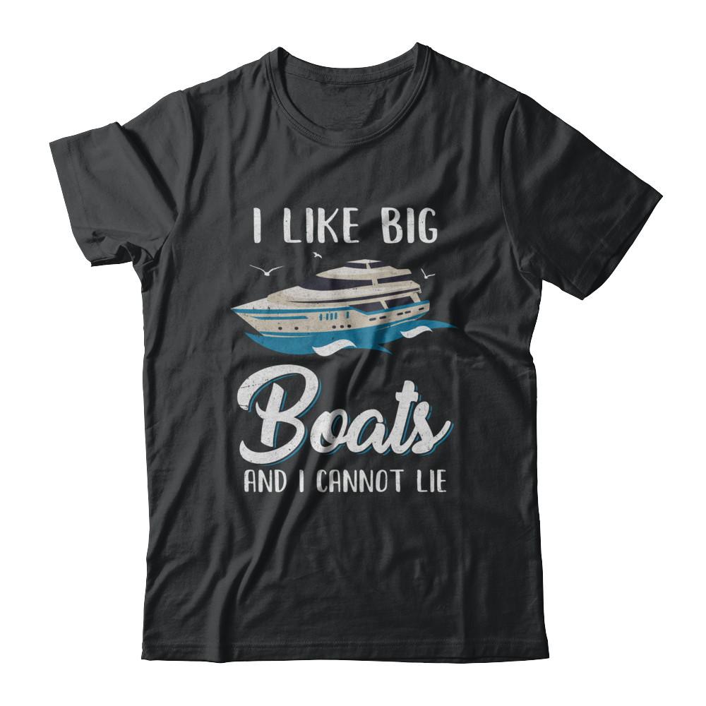I Like Big Boats And I Cannot Lie Family Cruising Trip-T-Shirt & Hoodie-Classic T-Shirt-Black