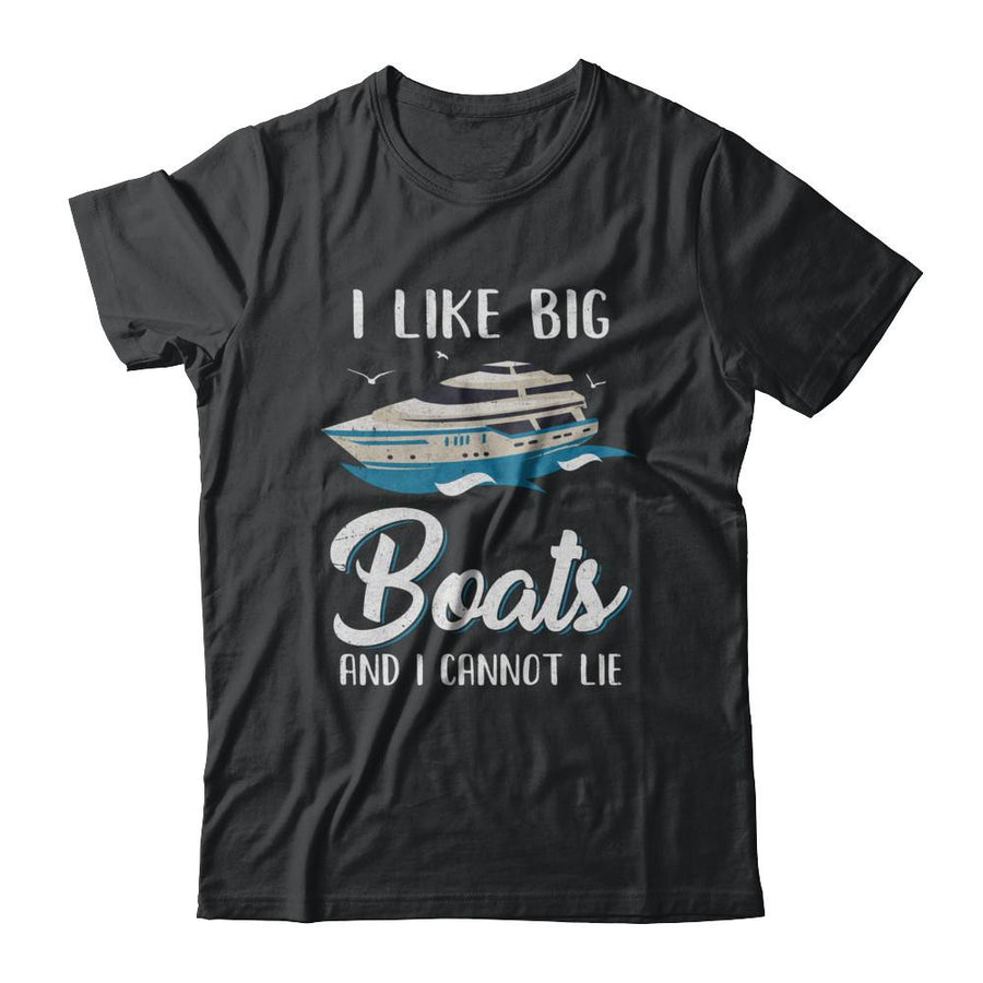 I Like Big Boats And I Cannot Lie Family Cruising Trip-T-Shirt & Hoodie-Classic T-Shirt-Black