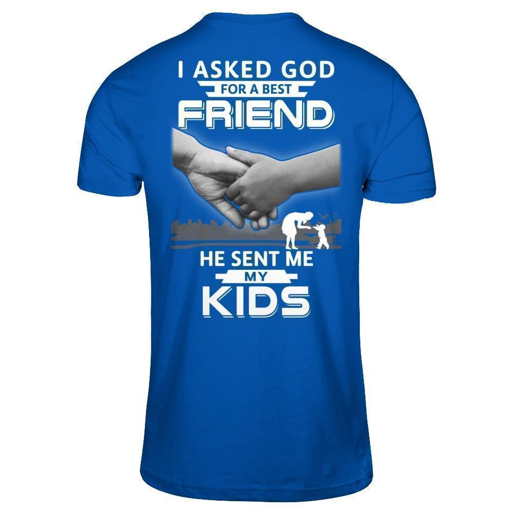 I Asked God For A Best Friend He Sent Me My Kids-T-Shirt & Hoodie-Premium T-Shirt-Royal