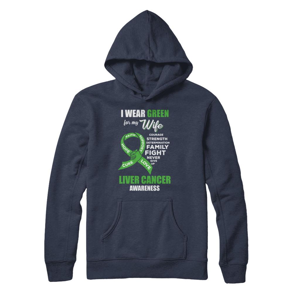 Liver Cancer I Wear Green For My Wife Husband-T-Shirt & Hoodie-Pullover Hoodie-Navy