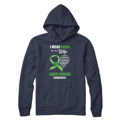 Liver Cancer I Wear Green For My Wife Husband-T-Shirt & Hoodie-Pullover Hoodie-Navy