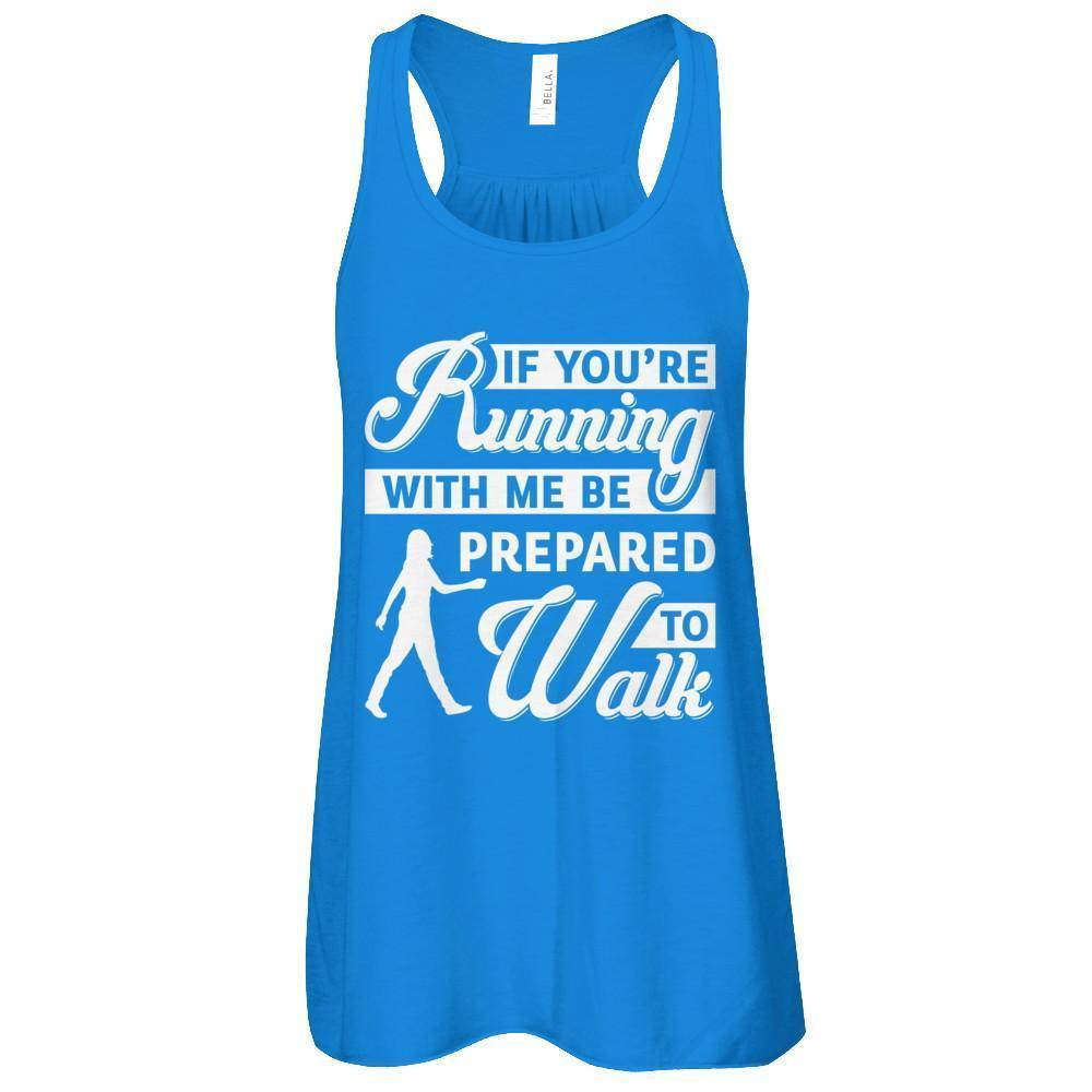 If You're Running With Me Be Prepared To Walk-T-Shirt & Tank Top-Women's Flowy Racerback Tank-True Royal