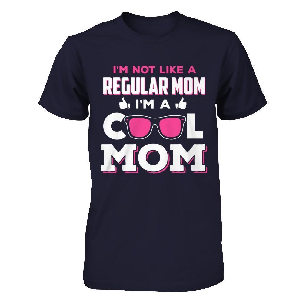 I'm Not Like A Regular Mom I'm A Cool Mom-T-Shirt & Hoodie-Premium T-Shirt-Midnight Navy