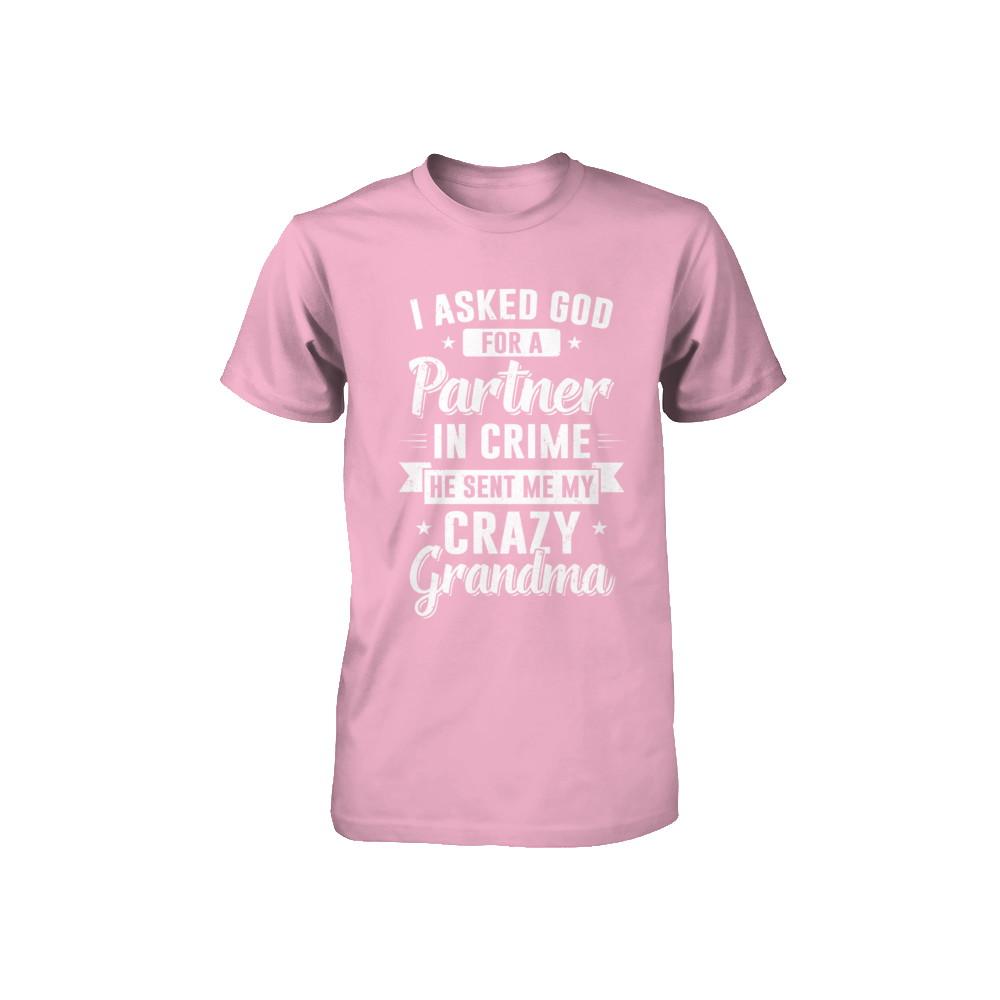 I Asked God For A Partner In Crime He Sent Me Crazy Grandma Youth-Youth Shirt-Toddler T-Shirt-Pink