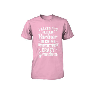 I Asked God For A Partner In Crime He Sent Me Crazy Grandma Youth-Youth Shirt-Toddler T-Shirt-Pink