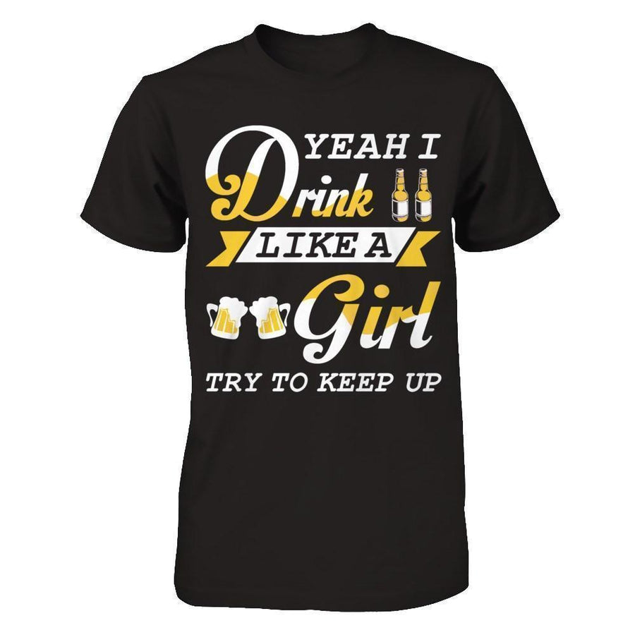 Yeah I Drink Like A Girl-T-Shirt & Hoodie-Premium T-Shirt-Black