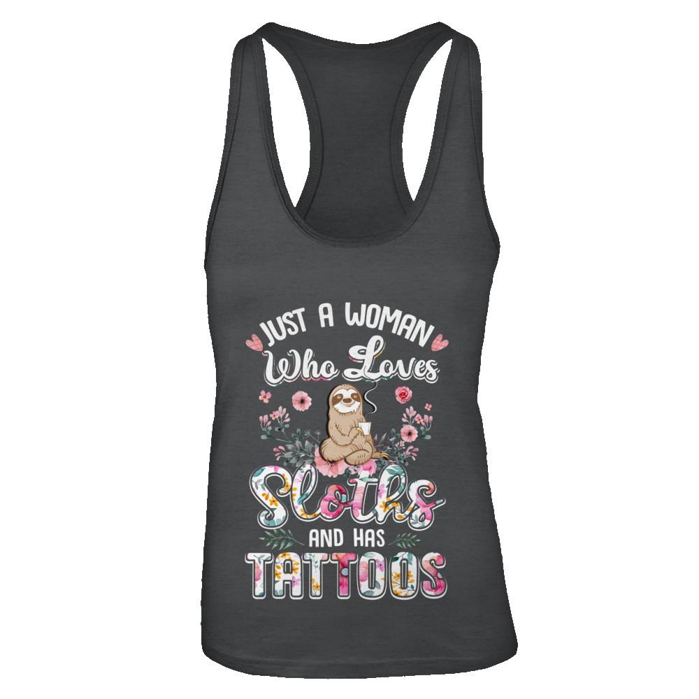 Just A Woman Who Loves Sloths And Has Tattoos