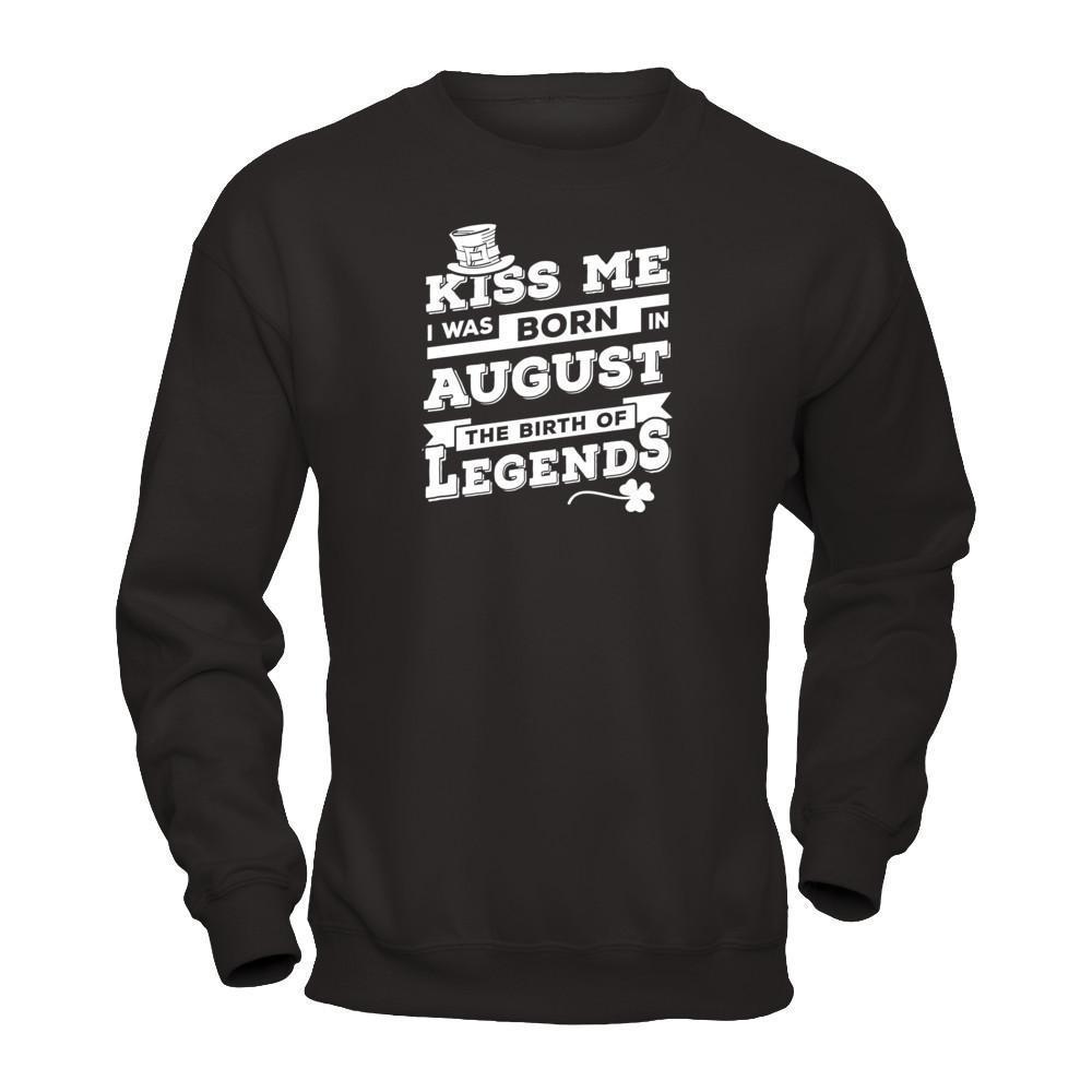 Kiss Me I Was Born In August The Birth Of Legends-T-Shirt & Hoodie-Crewneck Sweatshirt-Black