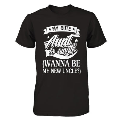 My Cute Aunt Is Single Wanna Be My New Uncle-T-Shirt & Hoodie-Premium T-Shirt-Black