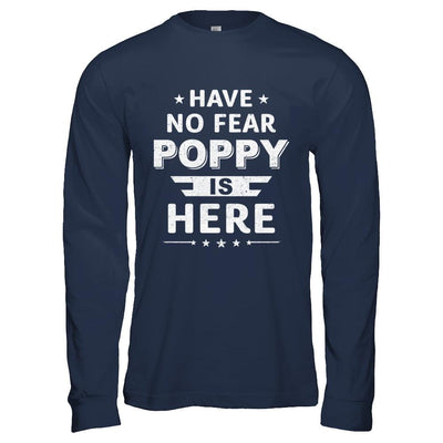 Have No Fear Poppy Is Here Father's Day Gift-T-Shirt & Hoodie-Long Sleeve T-Shirt-Navy