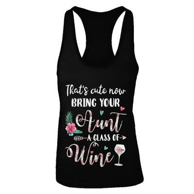 That's Cute Now Bring Your Aunt A Glass Of Wine-T-Shirt & Tank Top-Women's Ideal Racerback Tank-Black