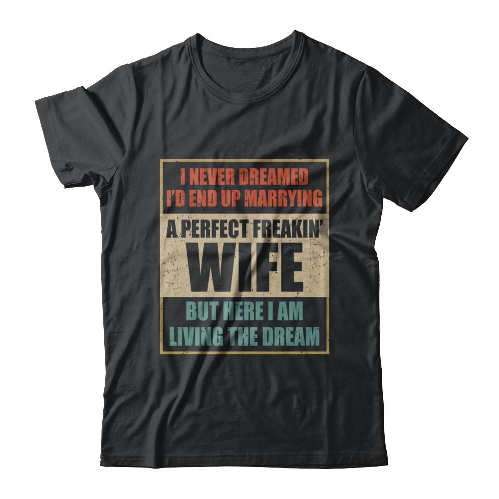 Vintage I Never Dreamed Id End Up Marrying A Perfect Wife