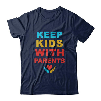 Keep Kids With Parents Families Belong Together-T-Shirt & Hoodie-Classic T-Shirt-Navy