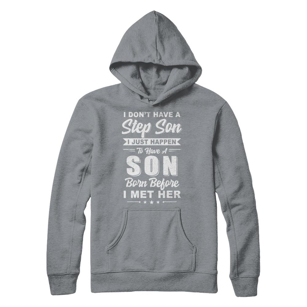 I DON'T HAVE A STEP SON Dad Husband Fathers Day-T-Shirt & Hoodie-Pullover Hoodie-Light Steel