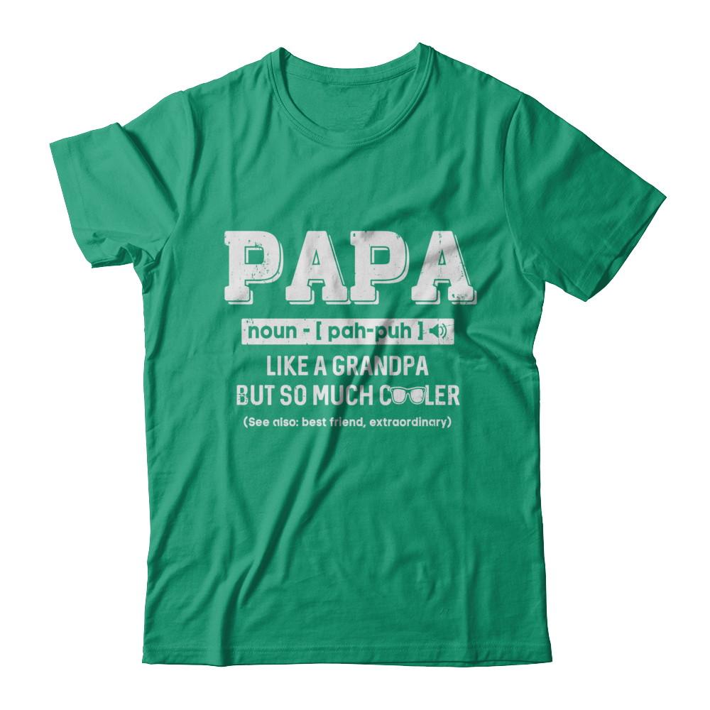 Papa Like A Grandpa Only Cooler Fathers Day Gift-T-Shirt & Hoodie-Classic T-Shirt-Kelly Green