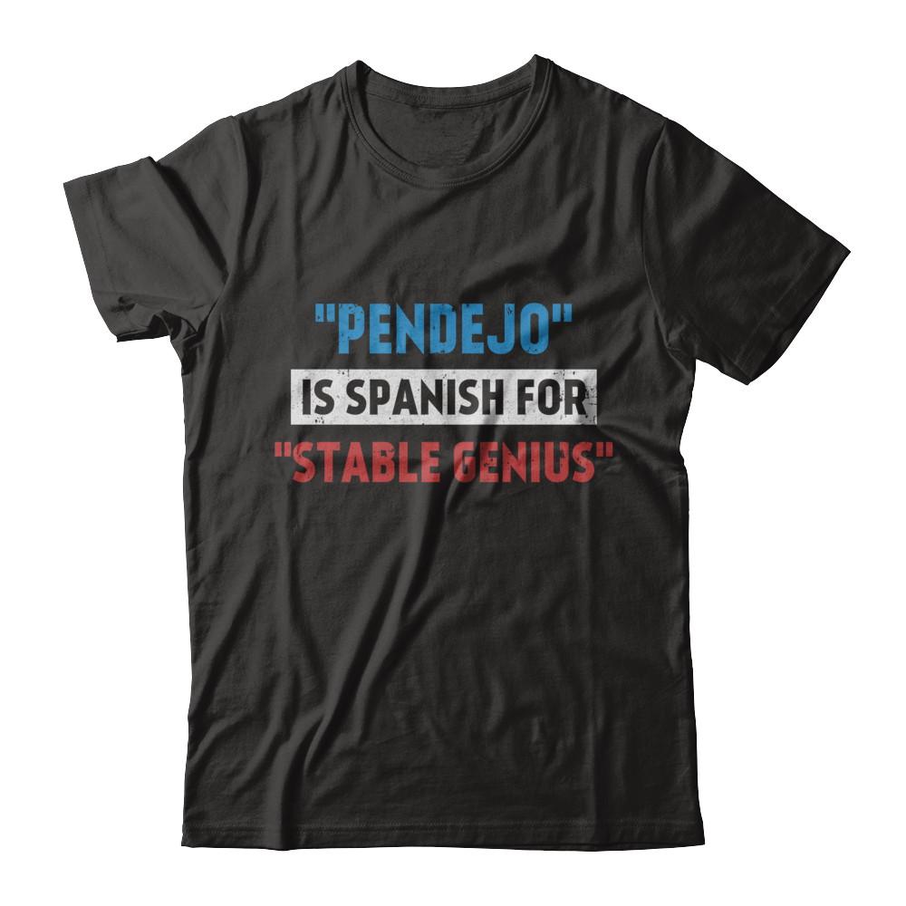 Pendejo Is Spanish For Stable Genius-T-Shirt & Hoodie-Premium T-Shirt-Black