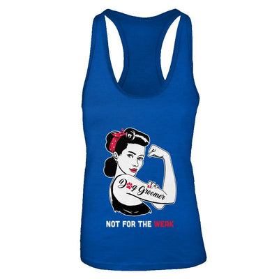 Dog Groomer Not For The Weak Strong For Women-T-Shirt & Tank Top-Women's Ideal Racerback Tank-Royal