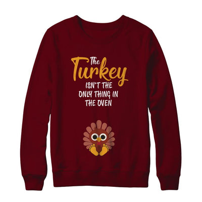 Turkey Isn't The Only Thing In The Oven Pregnancy Mom-T-Shirt & Sweatshirt-Crewneck Sweatshirt-Maroon