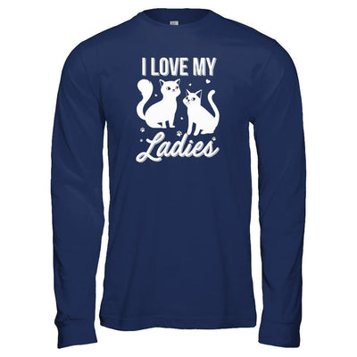 I Love My Ladies Funny Cats Lover-T-Shirt & Tank Top-Long Sleeve T-Shirt-Navy