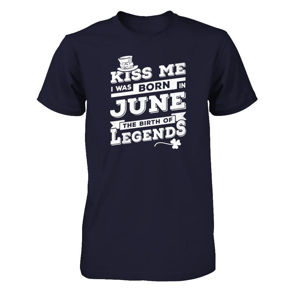 Kiss Me I Was Born In June The Birth Of Legends-T-Shirt & Hoodie-Premium T-Shirt-Midnight Navy