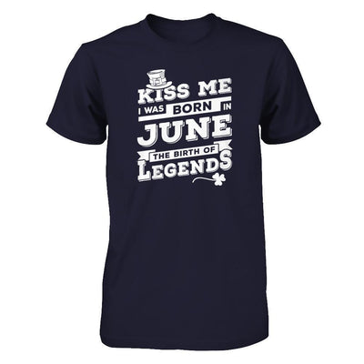 Kiss Me I Was Born In June The Birth Of Legends-T-Shirt & Hoodie-Premium T-Shirt-Midnight Navy