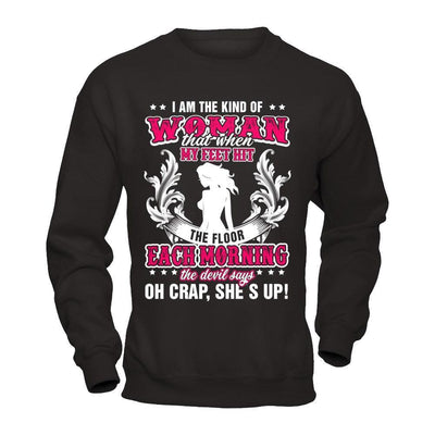 I Am The Kind Of Woman That When My Feet Hit The Floor-T-Shirt & Hoodie-Crewneck Sweatshirt-Black