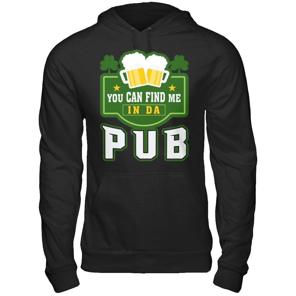 You Can Find Me In Da Pub St Patrick's Day-T-Shirt & Hoodie-Pullover Hoodie-Black