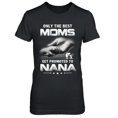 The Best Moms Get Promoted To Nana Mothers Day-T-Shirt & Hoodie-Women's T-Shirt-Black