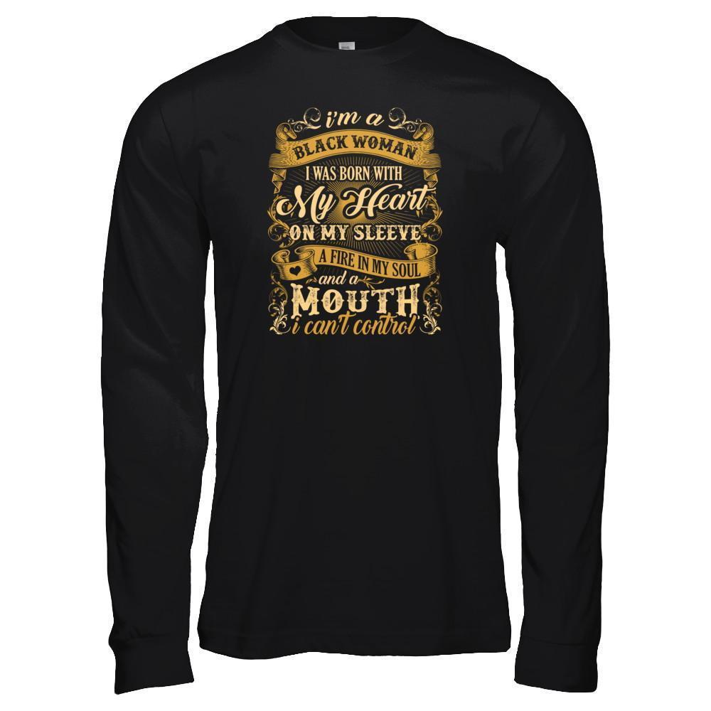 I Am A Black Woman I Was Born With My Heart On My Sleeve-T-Shirt & Tank Top-Long Sleeve T-Shirt-Black