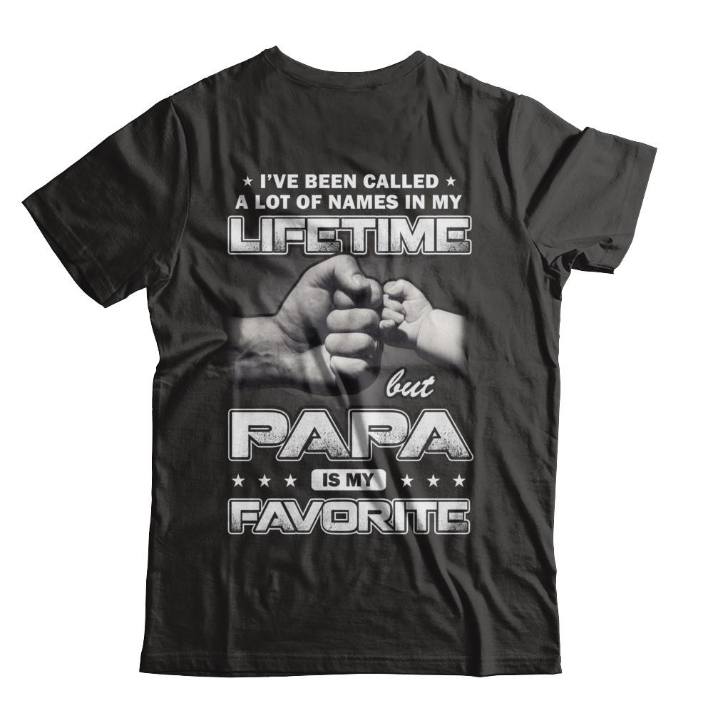 I've Been Called A Lot Of Names But Papa Is My Favorite-T-Shirt & Hoodie-Classic T-Shirt-Black