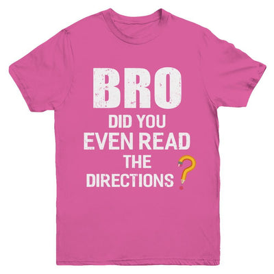 Bro Did You Even Read The Directions Youth-Youth Shirt-