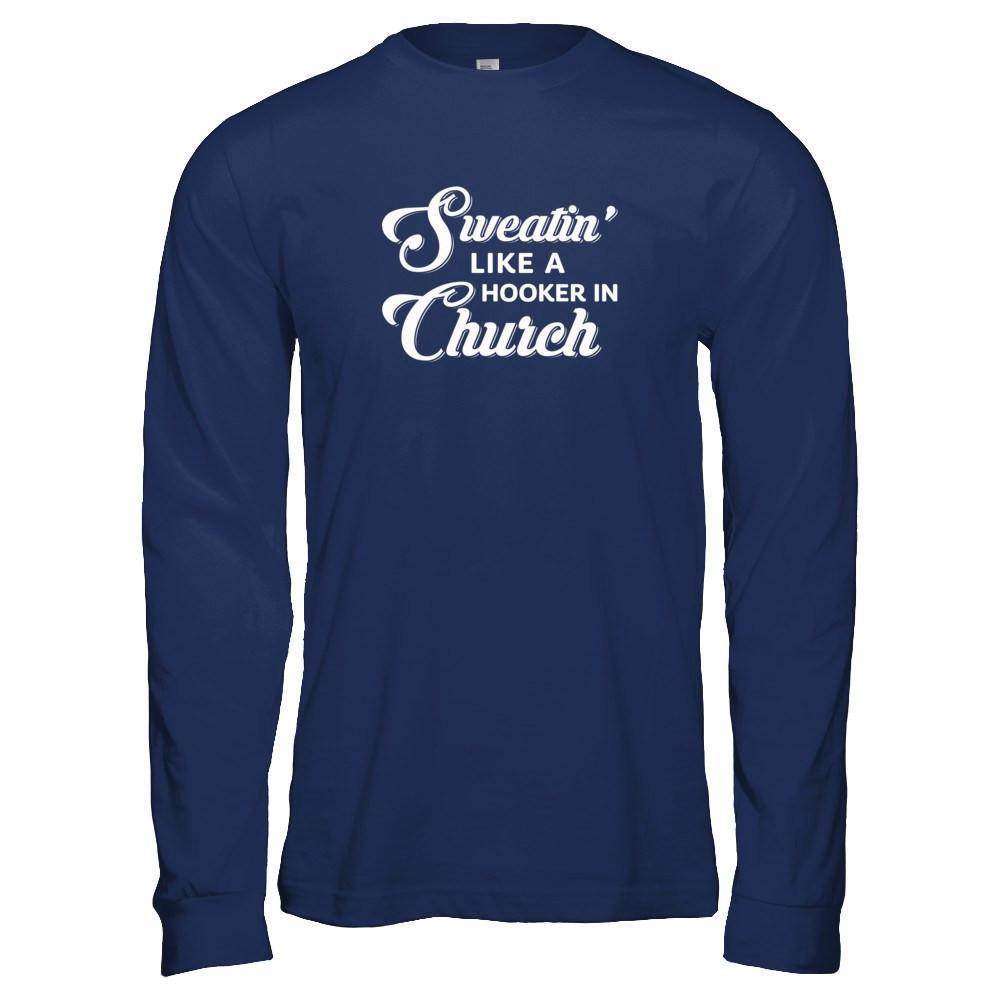 Sweatin' Like A Hooker In Church-T-Shirt & Tank Top-Long Sleeve T-Shirt-Navy