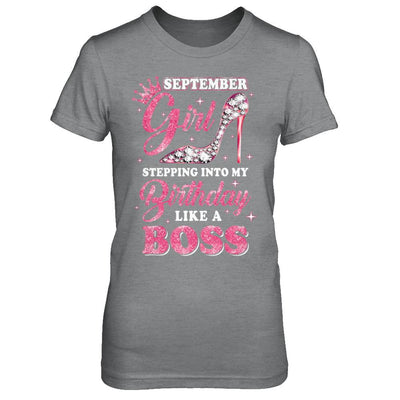September Girl Stepping into my birthday like a boss Gift-T-Shirt & Hoodie-Women's T-Shirt-Sport Grey