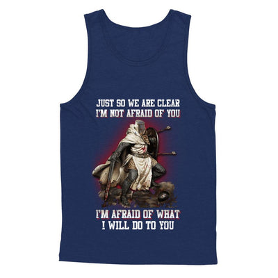 Knight I Am Not Afraid Of You I Am Afraid Of What I Will Do To You-T-Shirt & Hoodie-Unisex Tank-Navy