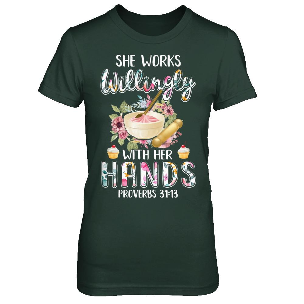 She Works Willingly With Her Hands Baking Baker-T-Shirt & Hoodie-Women's T-Shirt-Forest Green