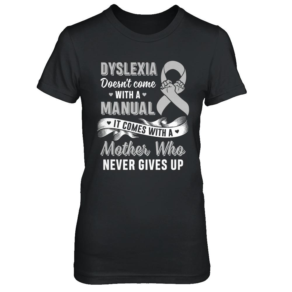 Dyslexia Doesn't Come With A Manual Mom-T-Shirt & Hoodie-Women's T-Shirt-Black