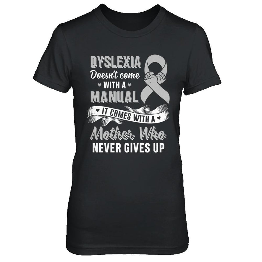 Dyslexia Doesn't Come With A Manual Mom-T-Shirt & Hoodie-Women's T-Shirt-Black