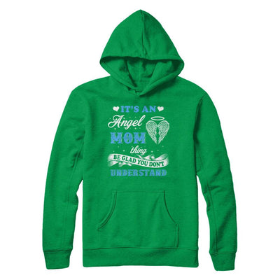It's An Angel Mom Thing Be Glad You Don't Understand-T-Shirt & Hoodie-Pullover Hoodie-Irish Green