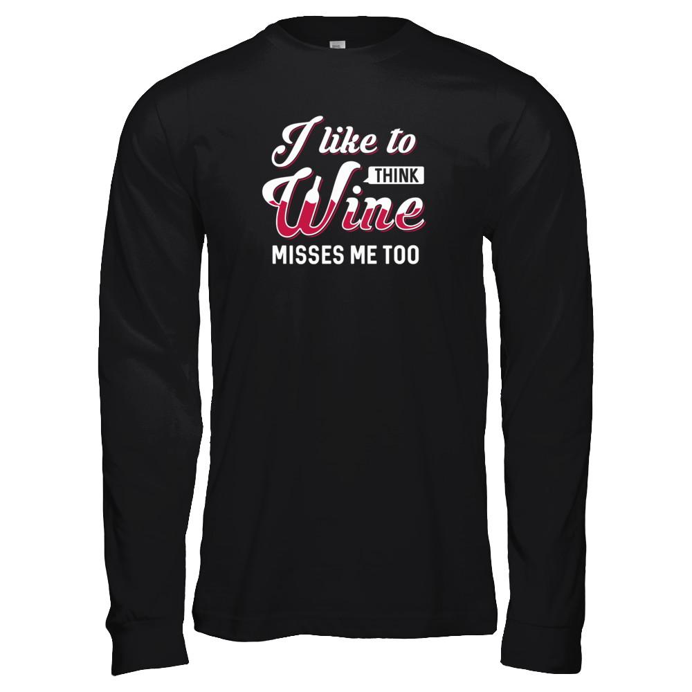 I Like To Think Wine Misses Me Too-T-Shirt & Tank Top-Long Sleeve T-Shirt-Black