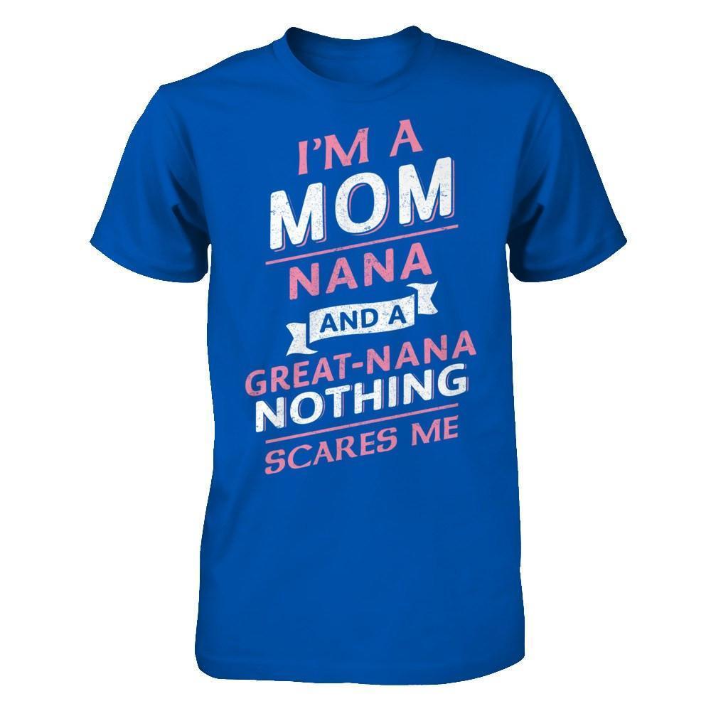 I'm A Mom Nana And A Great Nana Nothing Scares Me-T-Shirt & Hoodie-Premium T-Shirt-Royal