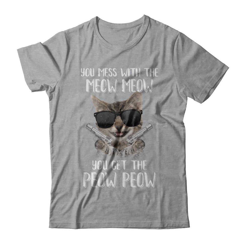 Funny Cat You Get The Peow-Peow-T-Shirt & Hoodie-Classic T-Shirt-Sport Grey
