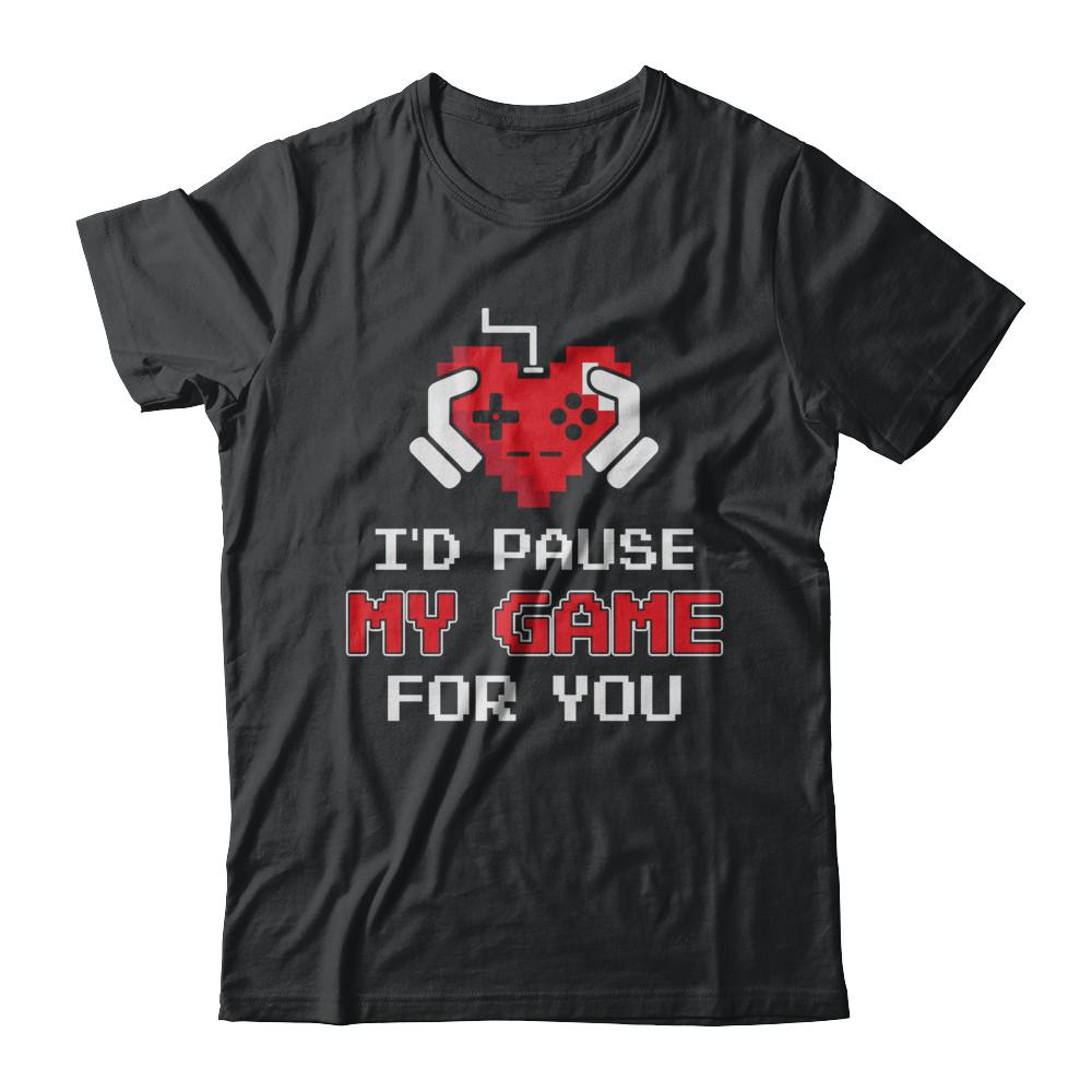 I'd Pause My Game For You Valentines Day Gift