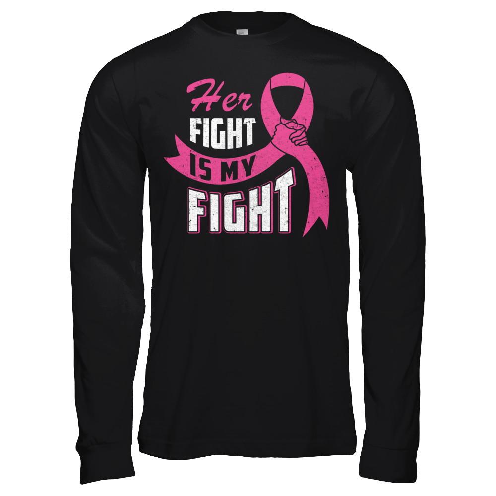 Her Fight is My Fight Breast Cancer Awareness Pink Ribbon-T-Shirt & Hoodie-Long Sleeve T-Shirt-Black
