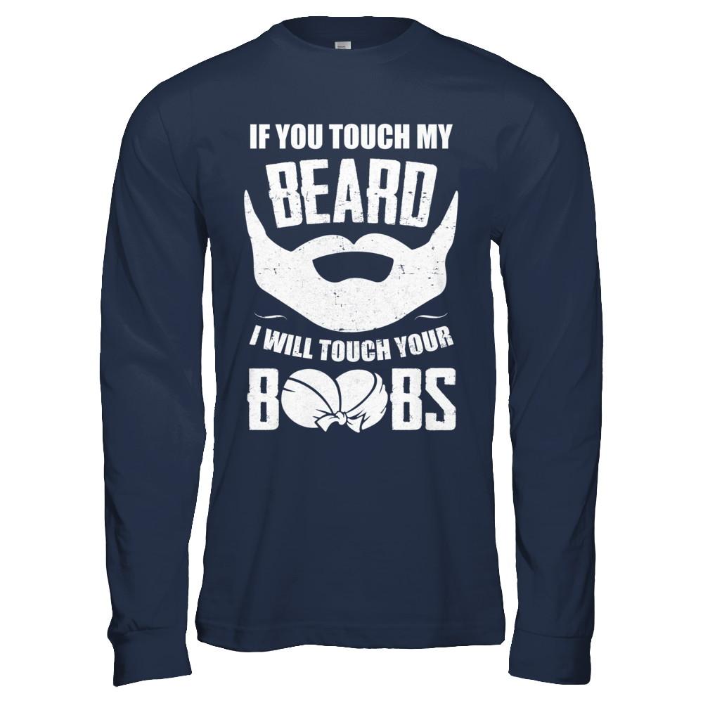 If You Touch My Beard I Will Touch Your Boobs Funny-T-Shirt & Hoodie-Long Sleeve T-Shirt-Navy
