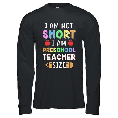 I Am Not Short I Am Preschool Teacher Size-T-Shirt & Hoodie-Long Sleeve T-Shirt-Black