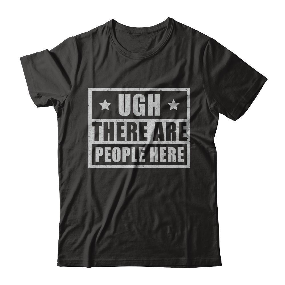 Ugh There Are People Here-T-Shirt & Hoodie-Premium T-Shirt-Black