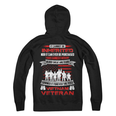 It Cannot Be Inherited I Owned It Forever The Title Vietnam Veteran-T-Shirt & Hoodie-Pullover Hoodie-Black