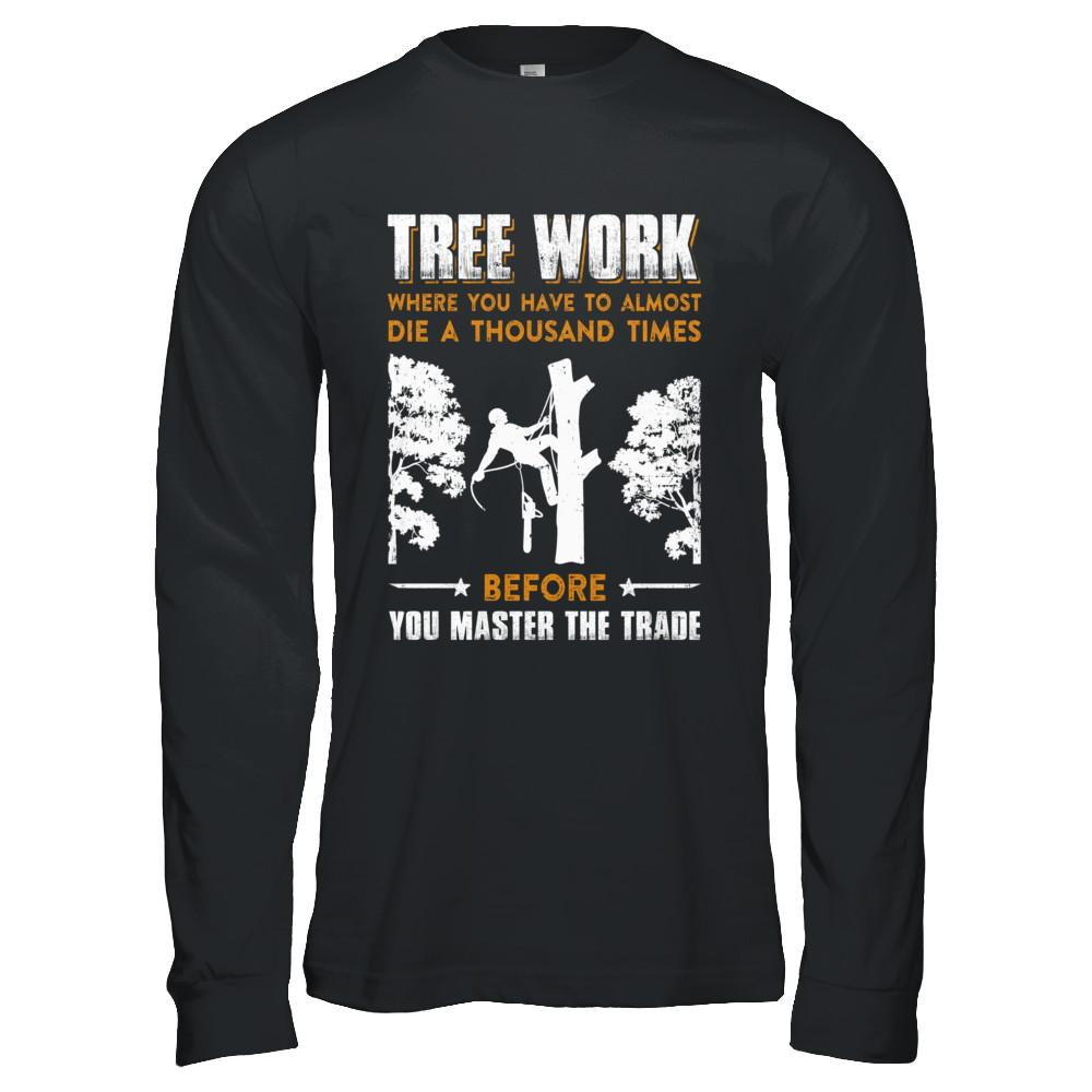 Tree Work Funny Tree Climber Pruner-T-Shirt & Hoodie-Long Sleeve T-Shirt-Black